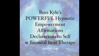 Russ Kyle's POWERFUL Hypnotic Meditation Empowerment Affirmations Declarations w BBTherapy