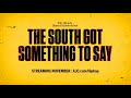 The South Got Something To Say Trailer