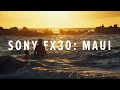 Sony FX30 Cinematic 4K: Maui