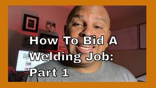 How to bid a welding job: part 1 cover yourself