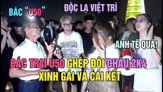 Độc lạ Việt Trì I Bác trai U50 ghép đôi cháu 2k4 xinh gái và cái kết Anh Tệ quá! thương em gái ghê