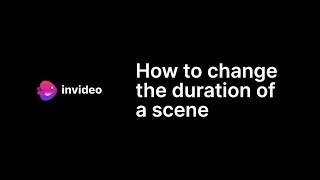 How to change the duration of a scene