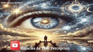 According to ACIM, Seeing Miracles IS Seeing with True Perception