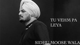 TU VEHM PA LEYA I SIDHU MOOSE WALA