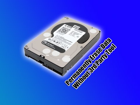 Permanently Erase Data Without 3rd Party Tool Permanently Erase Data Without 3rd Party Tool