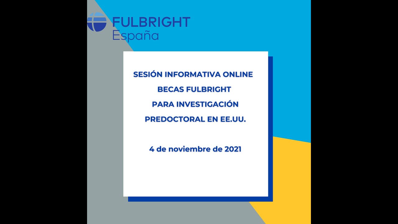 Sesión Informativa - Becas Fulbright Para Investigación Predoctoral En ...