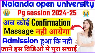 Nalanda open university Pg Confirmation Massage अब नही आयेगा 🥹 2024-25