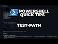PowerShell Quick Tips : Test-Path