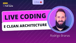 Live Coding e Clean Architecture - Part. Rodrigo Branas