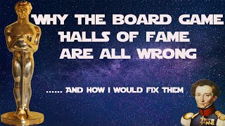 Why the board game halls of fame are all wrong and how I would fix them.