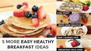 5 More Easy Healthy Breakfast Ideas | In Under 5 Minutes