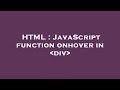 HTML : JavaScript function onhover in  div
