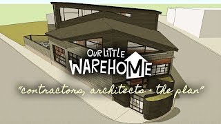 Our Little Warehome: "Contractors, Architects & the Plan" (Episode 3 of 10)