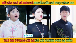 Con Gái Mở Thiên Môn - Full | Bé gái chỉ xì hơi đã khiến các sư phụ văng xa thì ra bé có thiên phú