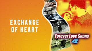Various Artists  - Exchange Of Heart (Audio)  | Forever Love Song 4