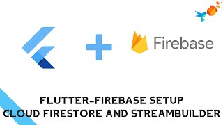 Flutter Tutorials | Firebase Setup, Cloud Firestore StreamBuilder Widget | Android X Multidex | Dart