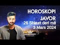 Horoskopi JAVOR nga 26 Shkurt deri më 3 Mars 2024: Për të gjitha shenjat e zodiakut #horoskopijavor