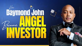 How Daymond John Became an Angel Investor