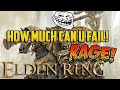 Elden Ring - SCREAMING RAGE & INSANITY!