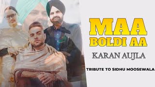 Maa Boldi Aa (Official Song) Karan Aujla Tribute To Sidhu Moose Wala | Latest Punjabi Song 2022