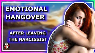 Emotional Hangover After Leaving A Narcissist: (Emotions You Experience On Leaving A Narcissist)