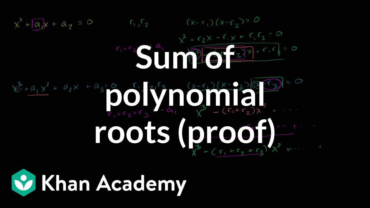 Sum Of Polynomial Roots (proof) | Math For Fun And Glory | Khan Academy ...