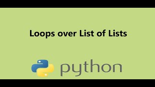 9 - Looping over a list of lists in Python, Presented by Dr N. Miri