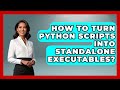 How To Turn Python Scripts Into Standalone Executables? - Python Code School