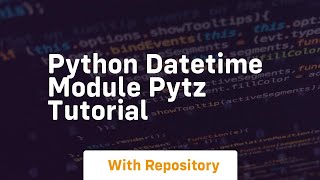 Python datetime module pytz tutorial