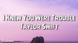 Download Taylor Swift - I Knew You Were Trouble (Lyrics) mp3