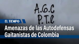 Amenazas y extorsiones por parte de las Autodefensas Gaitanistas de Colombia | El Tiempo
