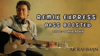 Sonia_Sonia_Remix | Bass Boosted | Ar Rahman Hit | best Audio quilty |