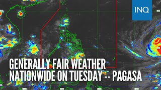 Generally fair weather nationwide on Tuesday -- Pagasa