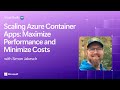 Scaling Azure Container Apps: Maximize Performance and Minimize Costs