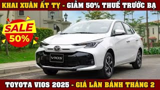 ✅Toyota Vios 2025| Giảm 50% Thuế Trước Bạ - Khai Xuân Nhiều Ưu Đãi - Cập Nhật Giá Lăn Bánh Tháng 2.