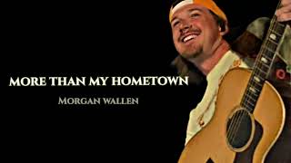 Morgan wallen - More than My Hometown (Lyrics)