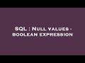 SQL : Null values - boolean expression