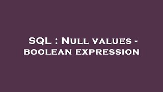 SQL : Null values - boolean expression
