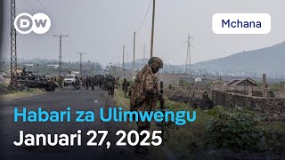 DW Kiswahili Habari za Ulimwengu | Januari 27, 2025 | Mchana | Swahili Habari leo | Podcast