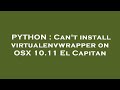 PYTHON : Can't install virtualenvwrapper on OSX 10.11 El Capitan