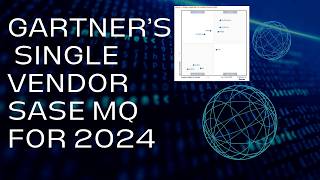 Notes from Gartner's Single Vendor SASE report for 2024