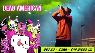 Dead American - Soma - San Diego, CA on 12/30/22 - Full Show