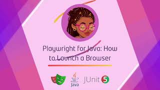 Playwright for Java: How to Launch a Browser