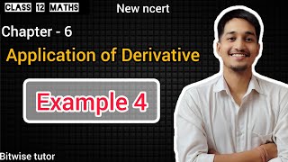 Application of derivatives example 4 | example 4 chapter 6 class 12 | cbse achieves classes