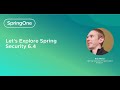 Let’s Explore Spring Security 6.4 (SpringOne 2024)