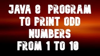 java8 program to print odd numbers from 1 to 10