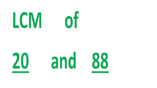 LCM of 20 and 88