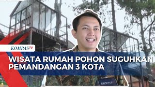 Menikmati Kuliner dengan Pemandangan Kota di Wisata 'Tree House' di Kota Bandung