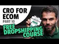 FREE High Ticket Dropshipping (High Ticket) - Module 10: CRO for eCom