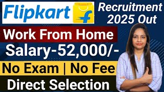 Flipkart Work From Home Jobs 2025 Out|Flipkart Recruitment 2025|Flipkart Job Vacancy 2025|#flipkart